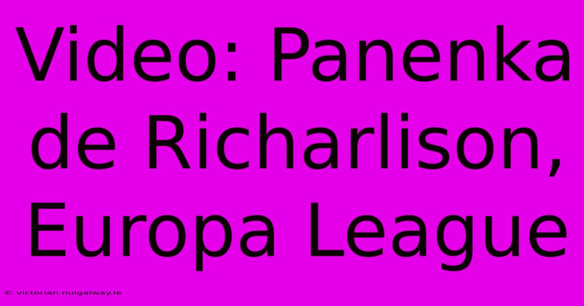 Video: Panenka De Richarlison, Europa League 