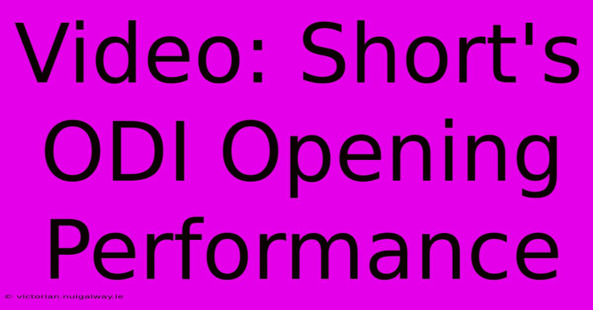 Video: Short's ODI Opening Performance 