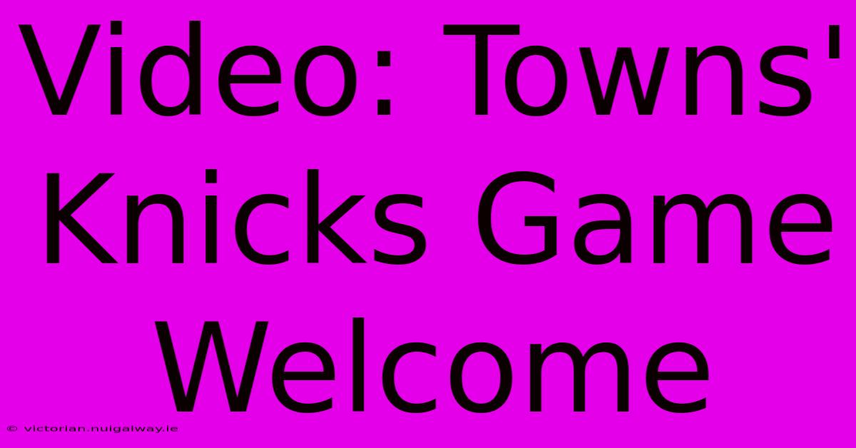 Video: Towns' Knicks Game Welcome