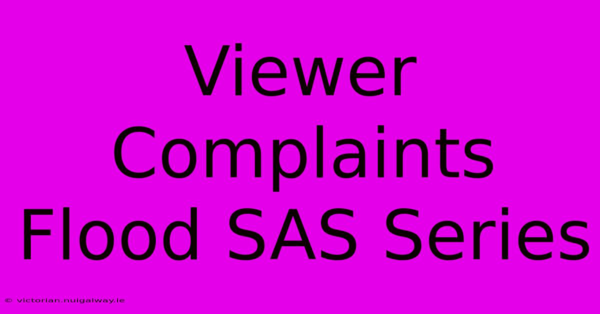 Viewer Complaints Flood SAS Series