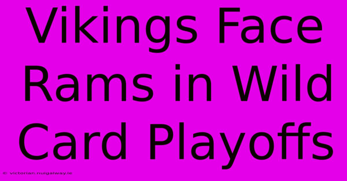 Vikings Face Rams In Wild Card Playoffs