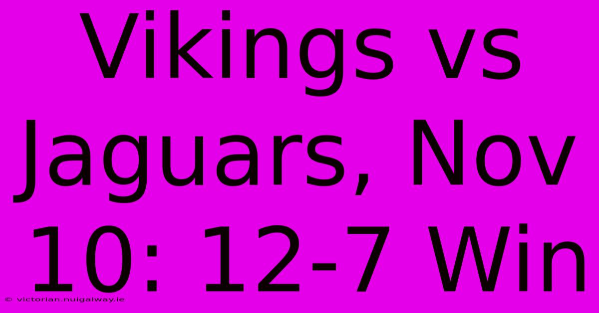 Vikings Vs Jaguars, Nov 10: 12-7 Win 