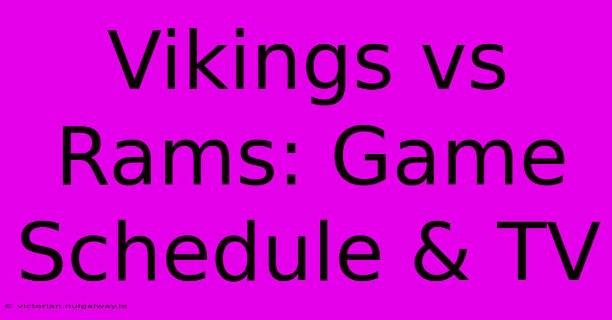 Vikings Vs Rams: Game Schedule & TV