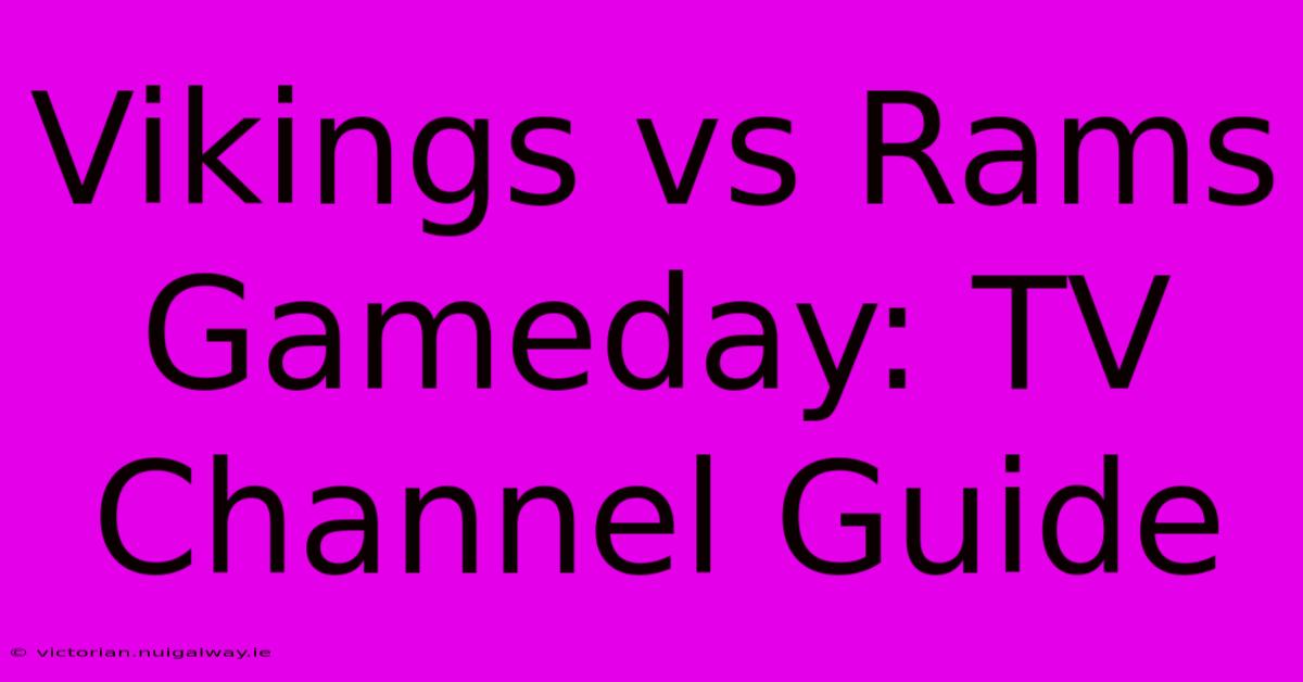 Vikings Vs Rams Gameday: TV Channel Guide