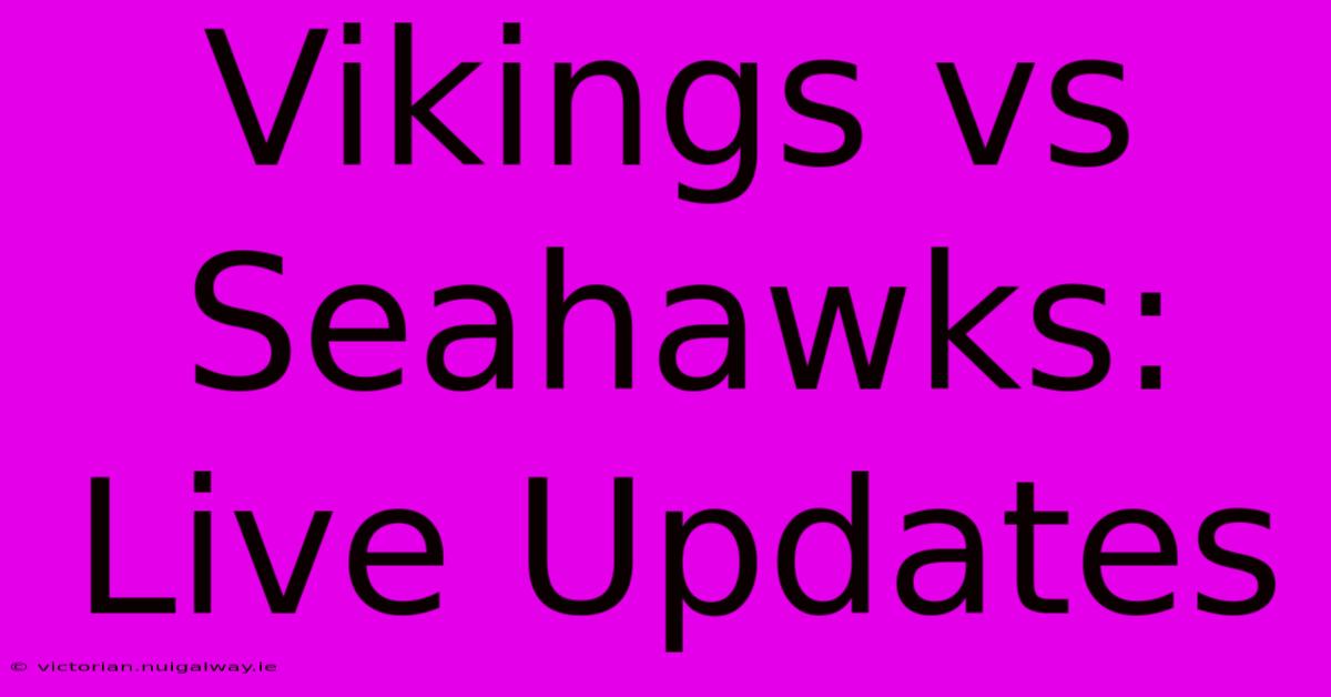 Vikings Vs Seahawks: Live Updates