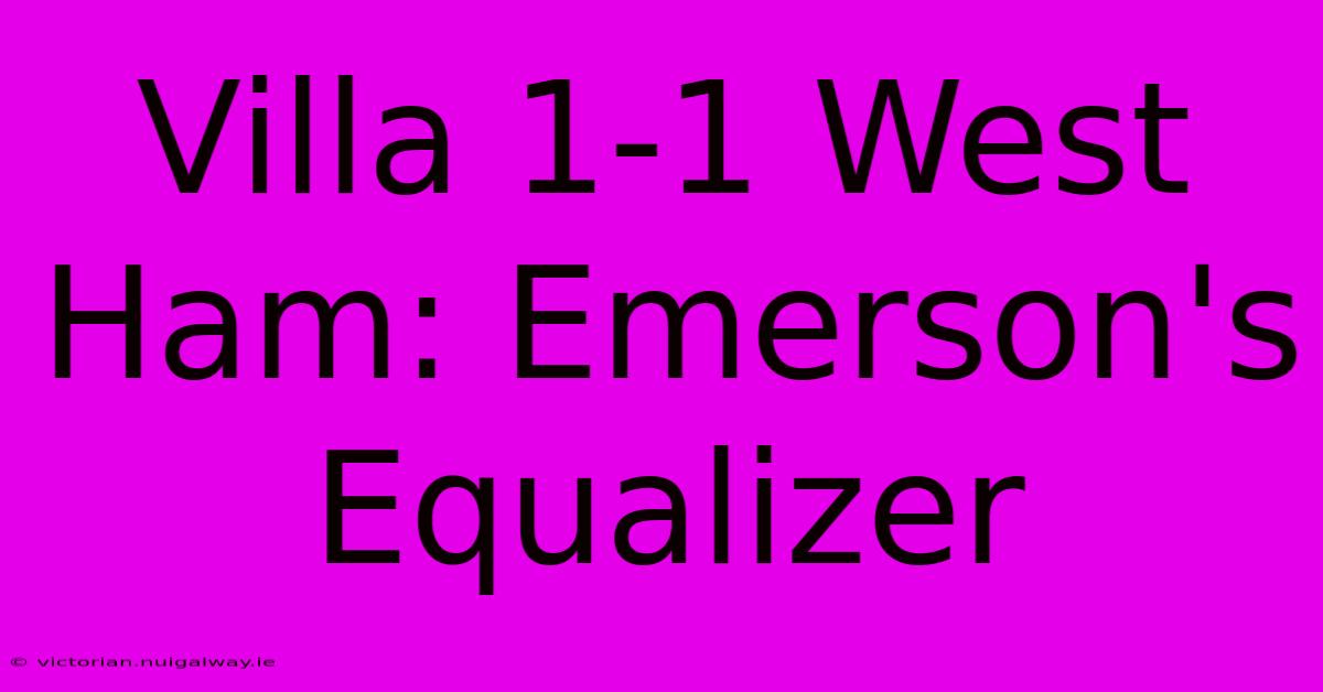 Villa 1-1 West Ham: Emerson's Equalizer