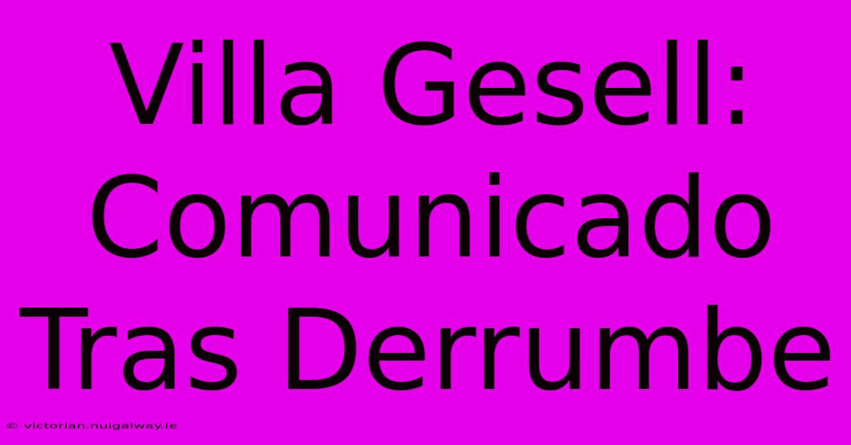 Villa Gesell: Comunicado Tras Derrumbe