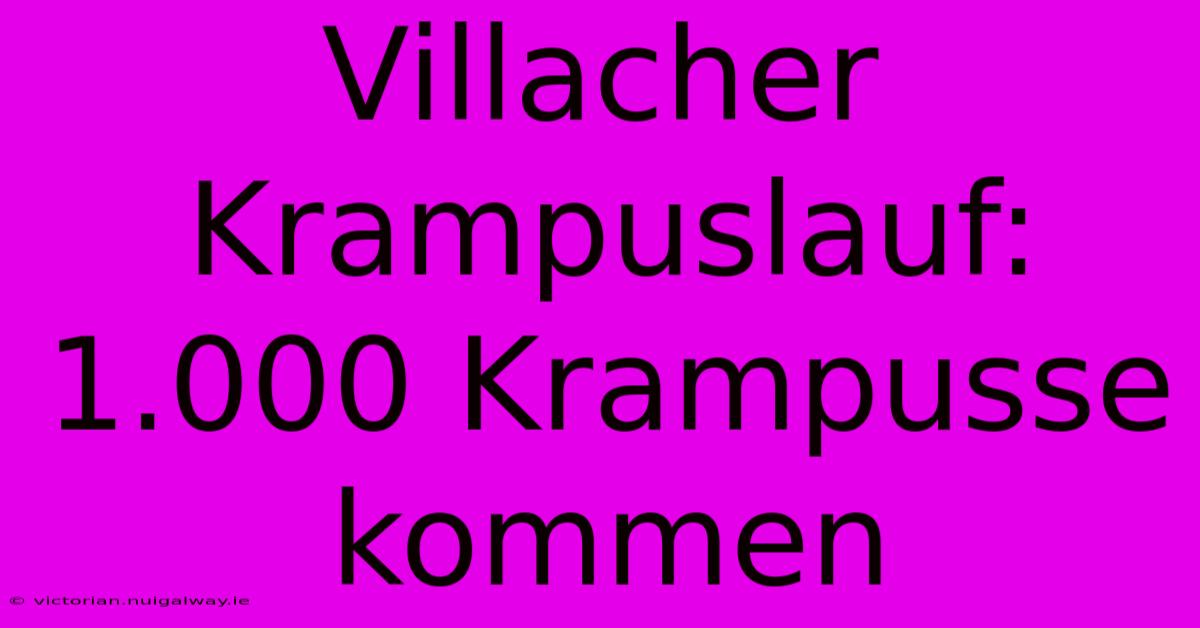 Villacher Krampuslauf: 1.000 Krampusse Kommen