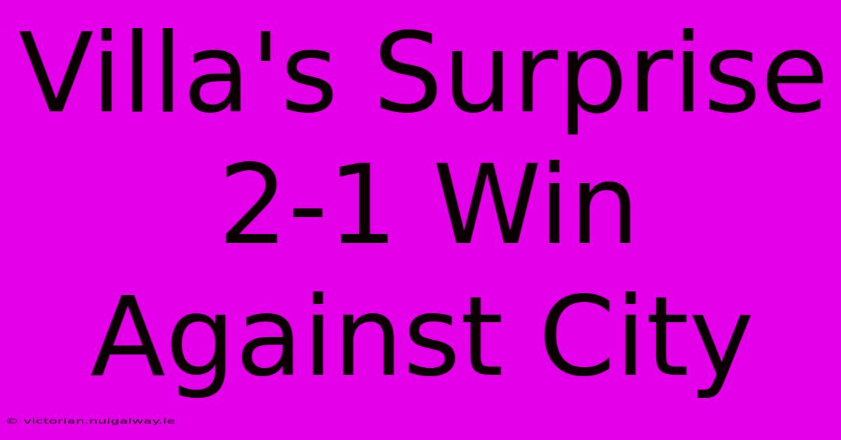 Villa's Surprise 2-1 Win Against City