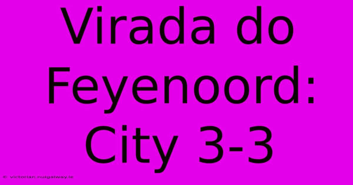 Virada Do Feyenoord: City 3-3