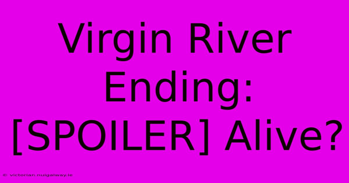 Virgin River Ending: [SPOILER] Alive?