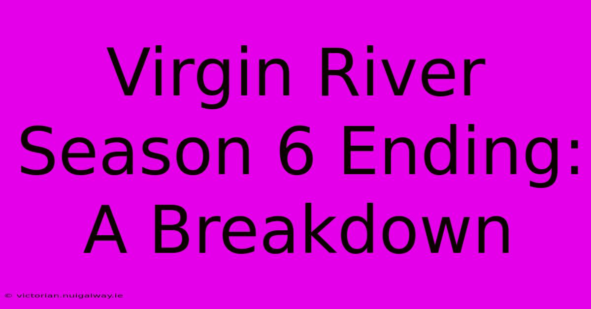 Virgin River Season 6 Ending: A Breakdown