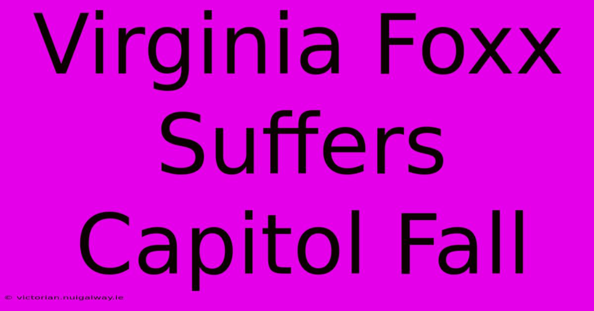 Virginia Foxx Suffers Capitol Fall