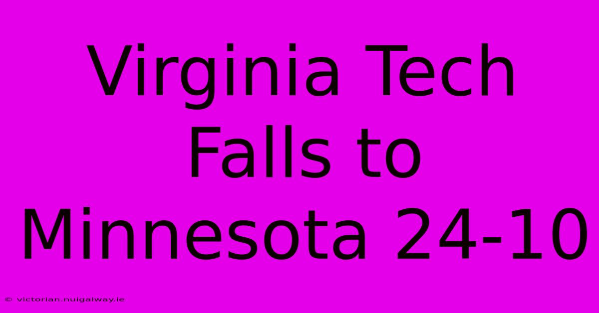 Virginia Tech Falls To Minnesota 24-10