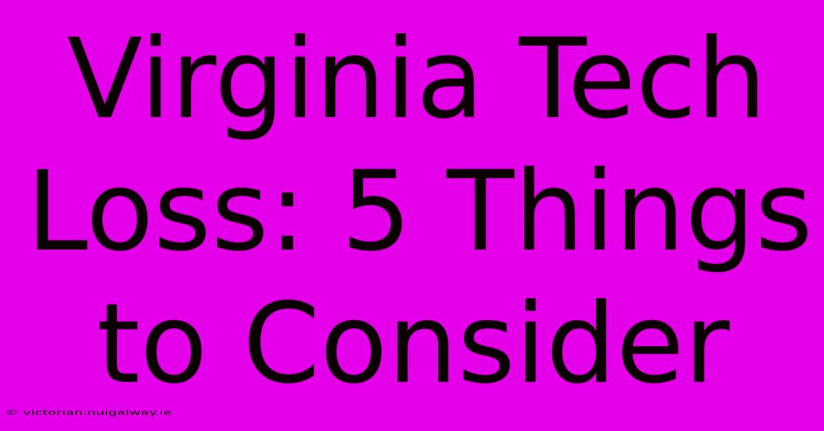 Virginia Tech Loss: 5 Things To Consider 