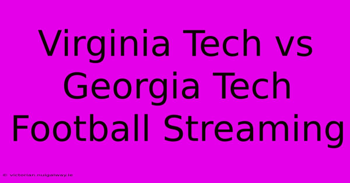 Virginia Tech Vs Georgia Tech Football Streaming