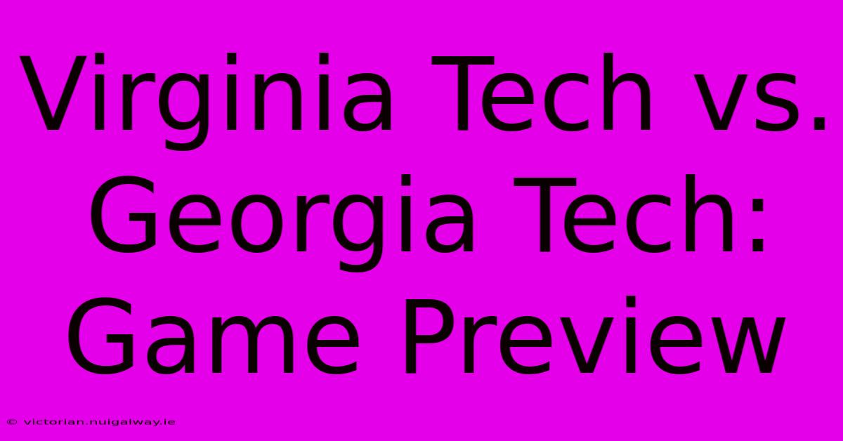 Virginia Tech Vs. Georgia Tech: Game Preview