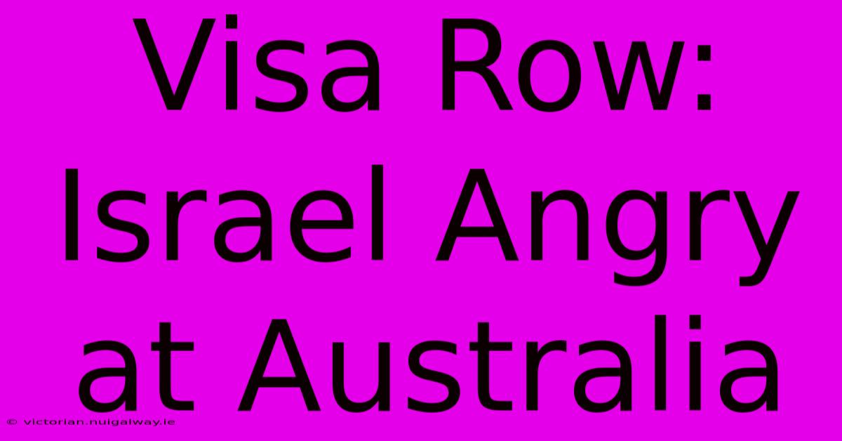 Visa Row: Israel Angry At Australia