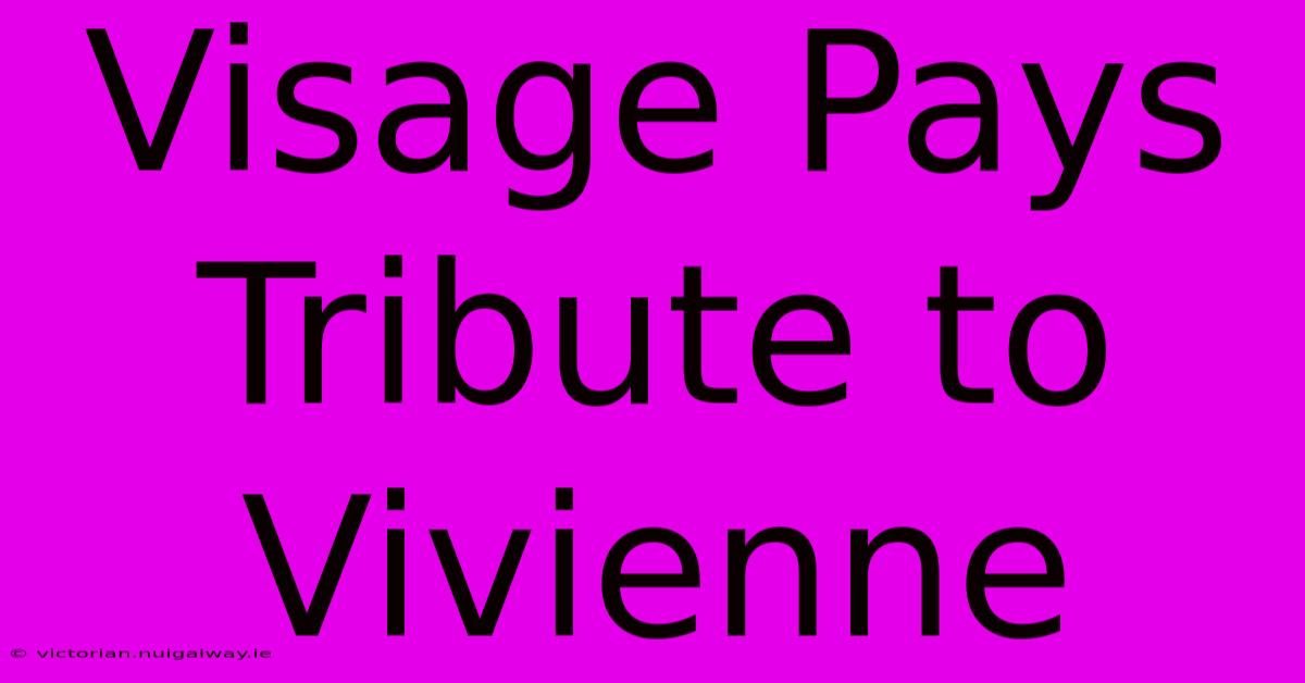 Visage Pays Tribute To Vivienne