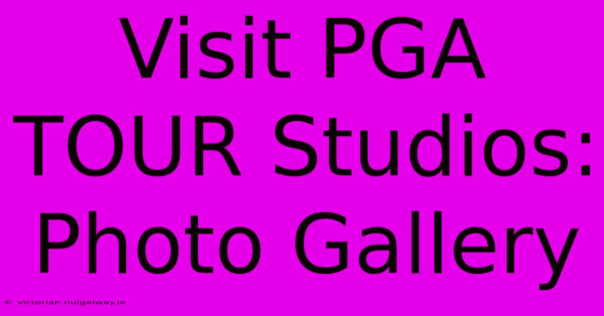 Visit PGA TOUR Studios: Photo Gallery