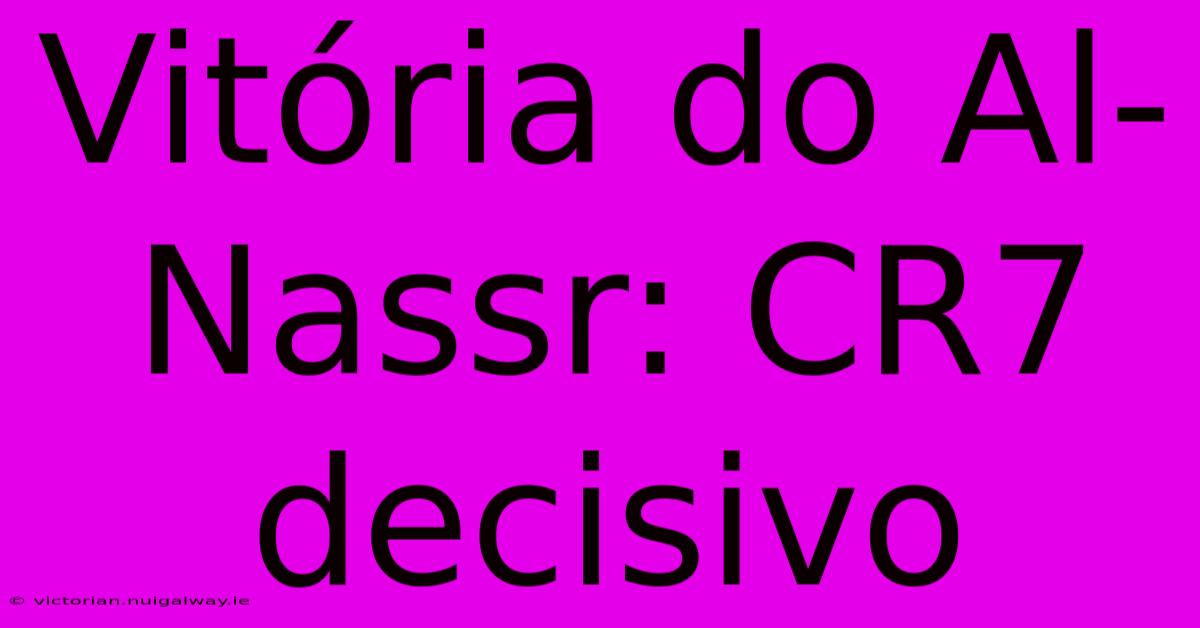 Vitória Do Al-Nassr: CR7 Decisivo