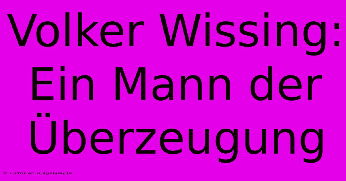 Volker Wissing: Ein Mann Der Überzeugung