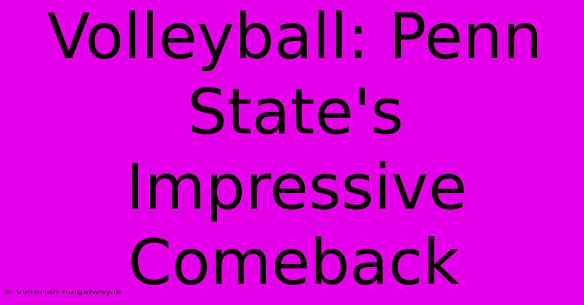 Volleyball: Penn State's Impressive Comeback