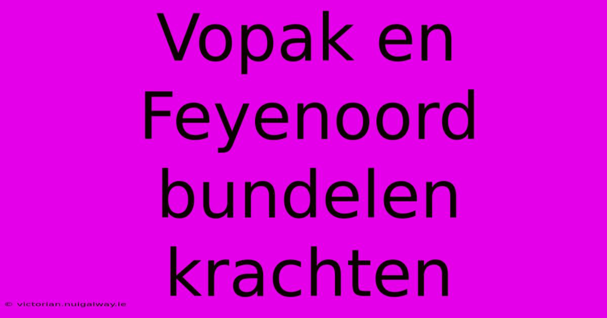 Vopak En Feyenoord Bundelen Krachten