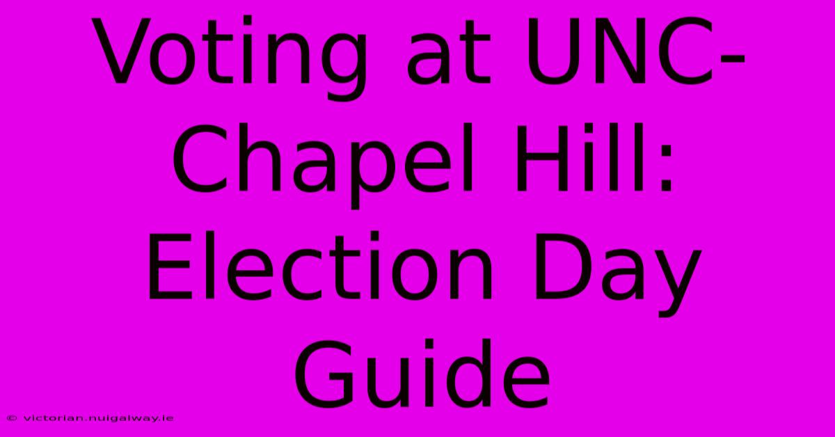 Voting At UNC-Chapel Hill: Election Day Guide