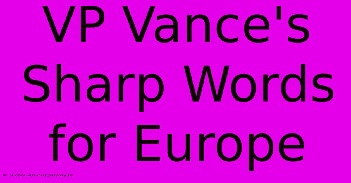 VP Vance's Sharp Words For Europe