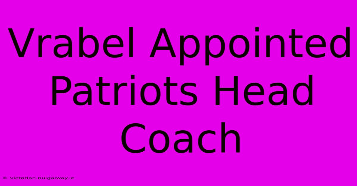 Vrabel Appointed Patriots Head Coach