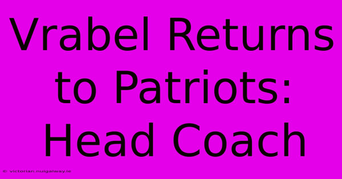 Vrabel Returns To Patriots: Head Coach