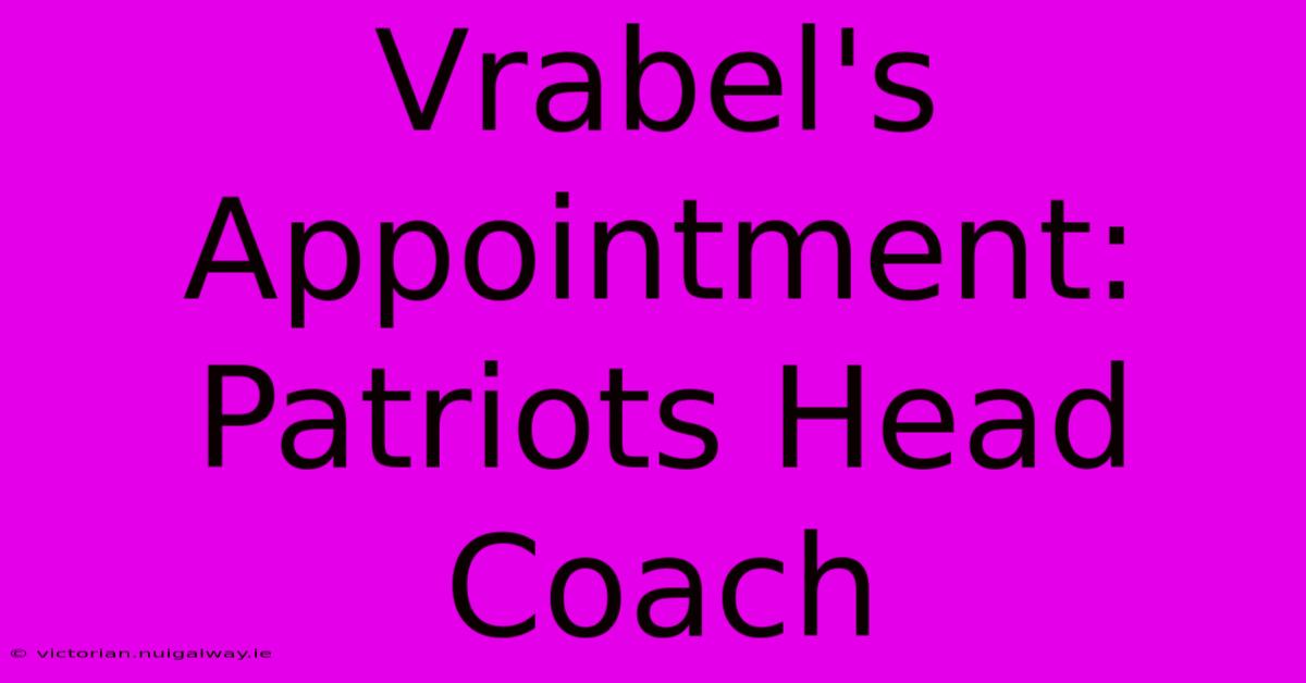 Vrabel's Appointment: Patriots Head Coach