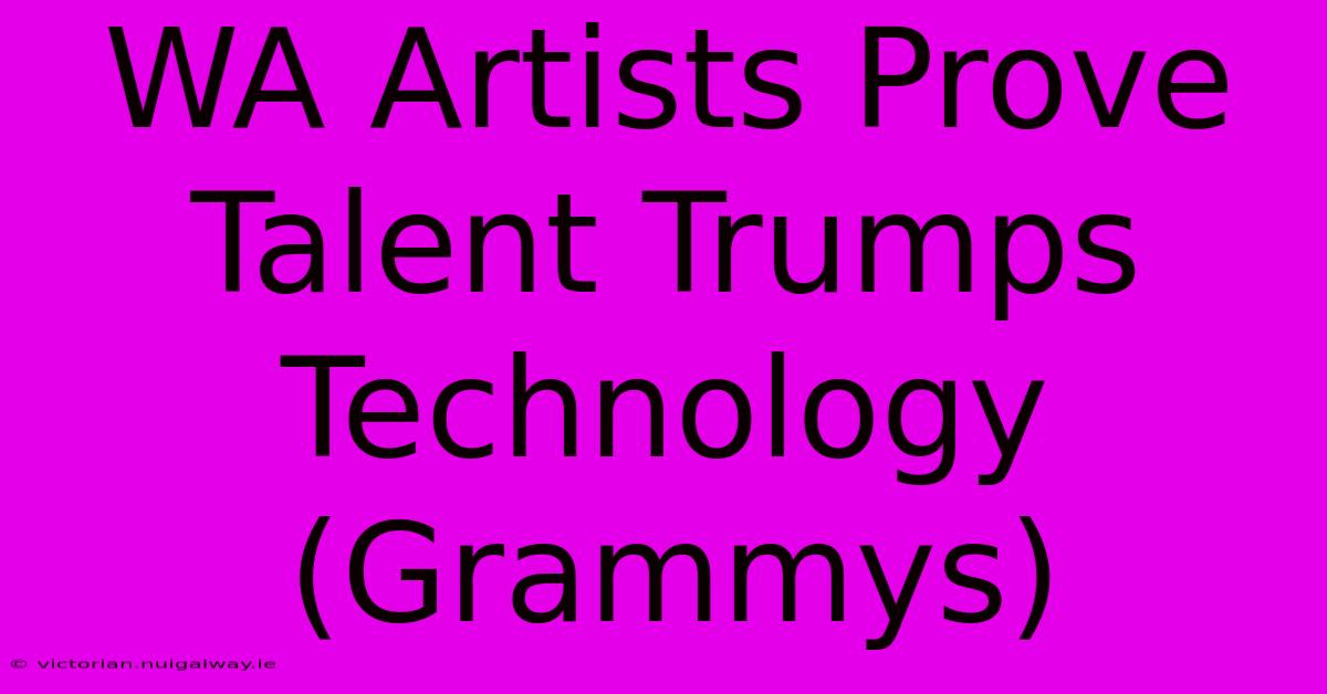 WA Artists Prove Talent Trumps Technology (Grammys)