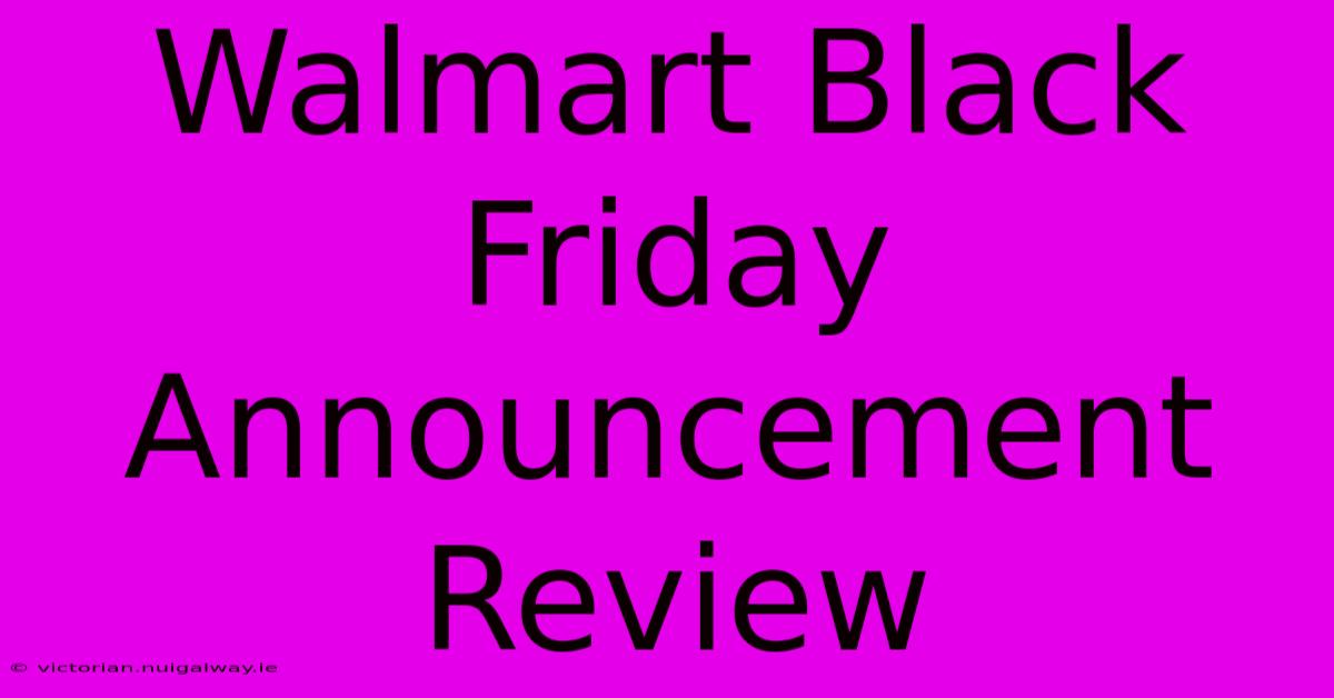 Walmart Black Friday Announcement Review