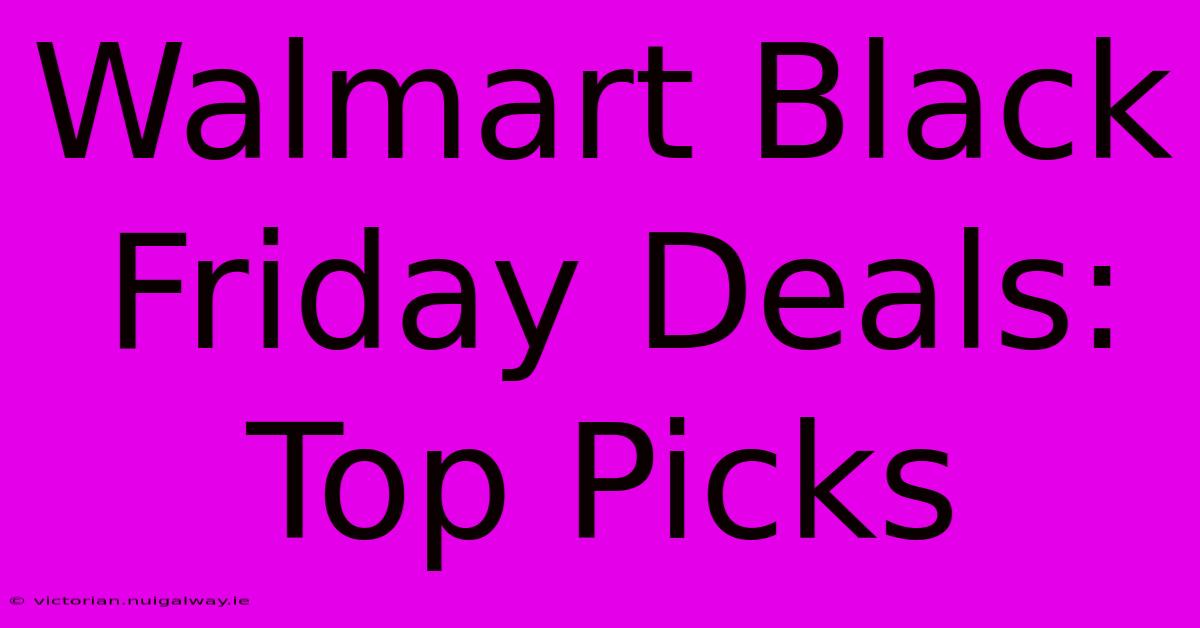 Walmart Black Friday Deals: Top Picks