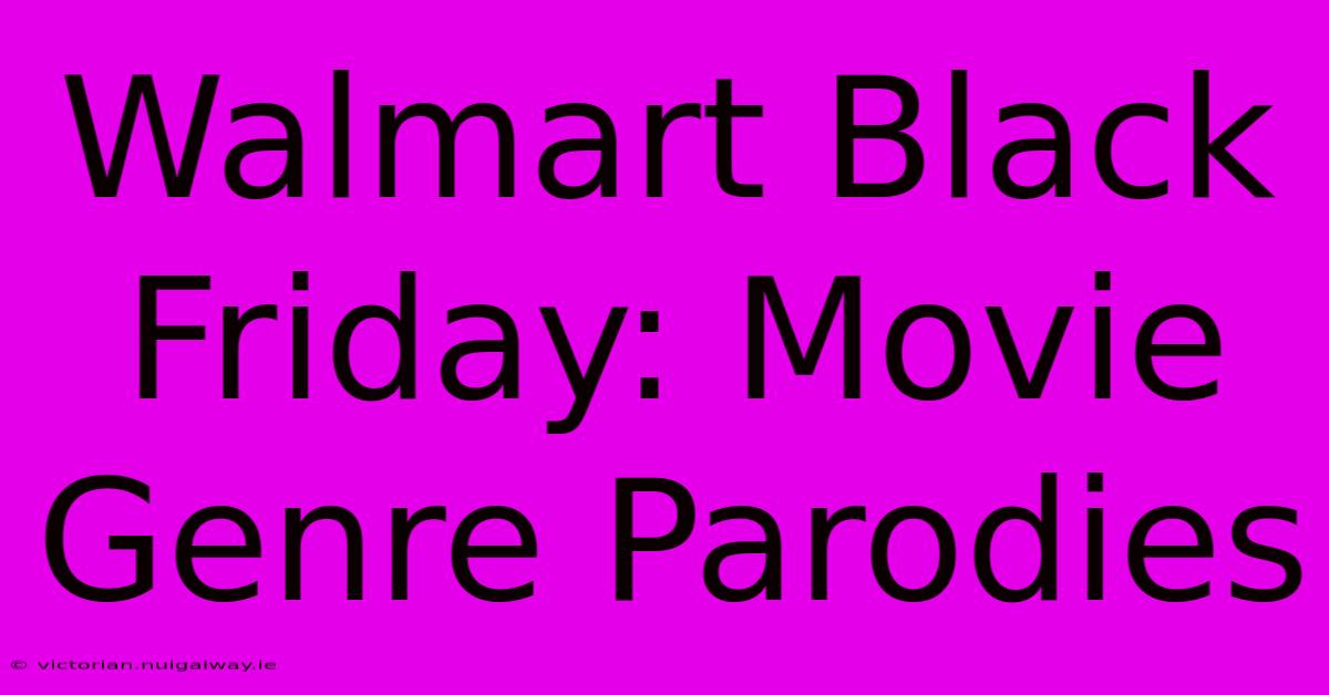 Walmart Black Friday: Movie Genre Parodies