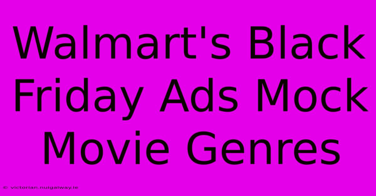 Walmart's Black Friday Ads Mock Movie Genres 