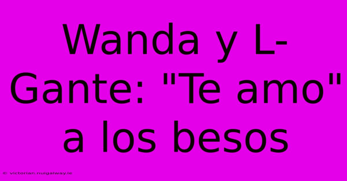 Wanda Y L-Gante: 