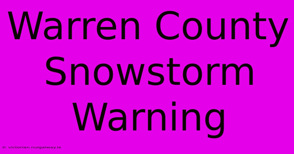 Warren County Snowstorm Warning