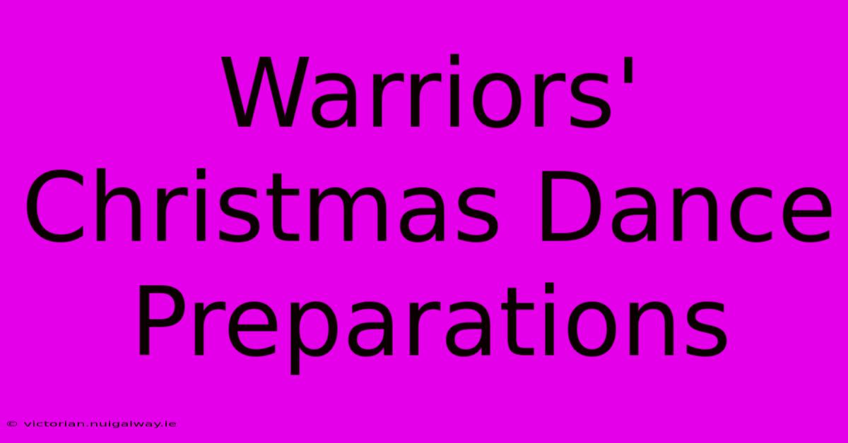 Warriors' Christmas Dance Preparations