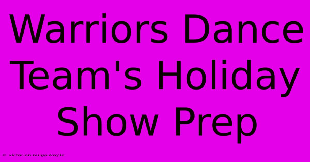 Warriors Dance Team's Holiday Show Prep