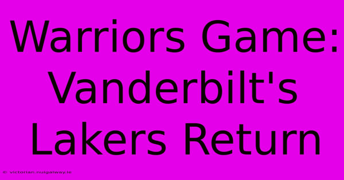 Warriors Game: Vanderbilt's Lakers Return