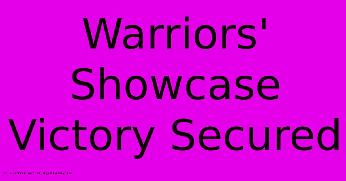 Warriors' Showcase Victory Secured