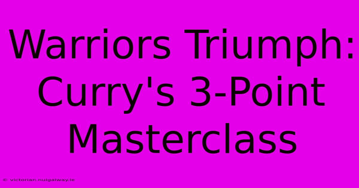 Warriors Triumph: Curry's 3-Point Masterclass