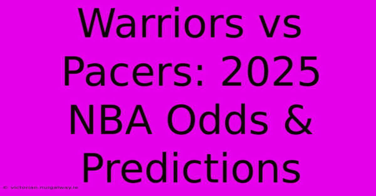 Warriors Vs Pacers: 2025 NBA Odds & Predictions