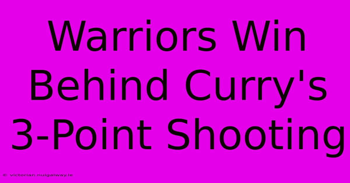 Warriors Win Behind Curry's 3-Point Shooting