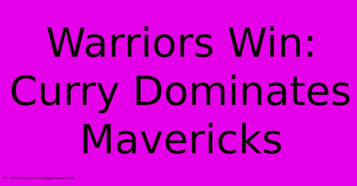 Warriors Win: Curry Dominates Mavericks