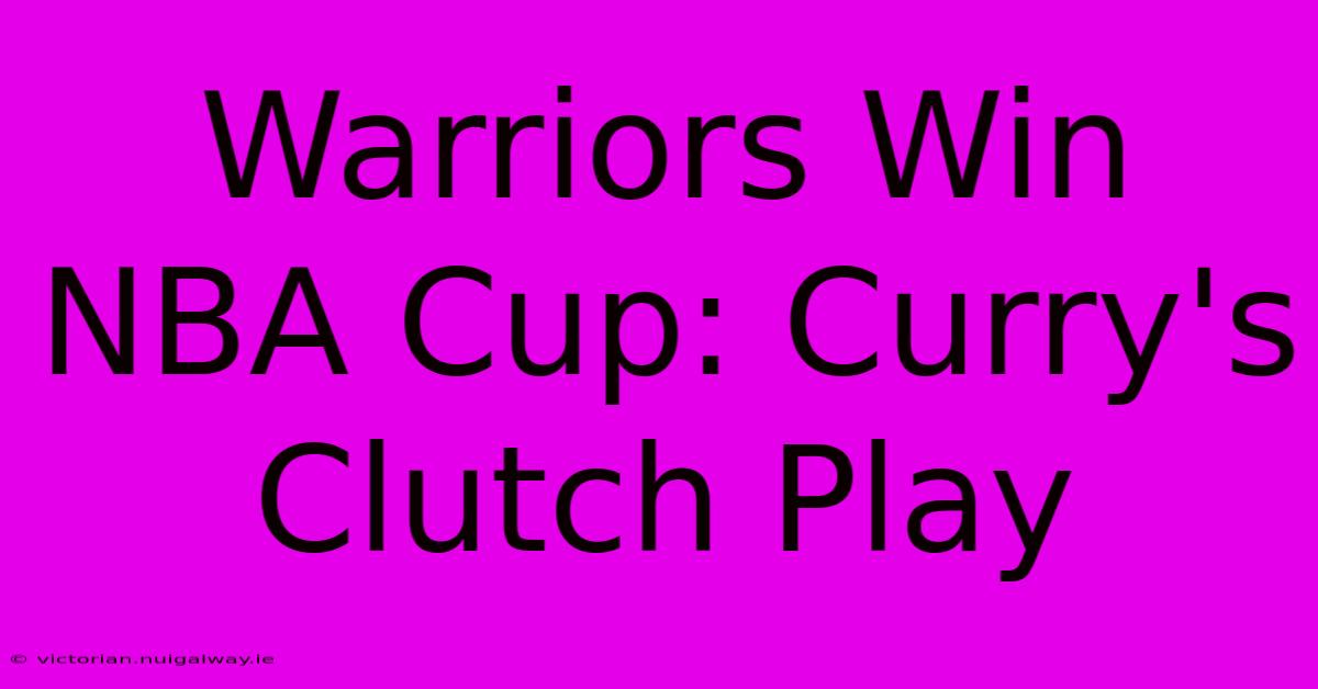 Warriors Win NBA Cup: Curry's Clutch Play