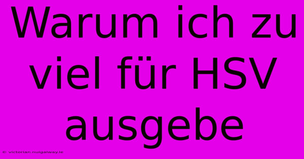 Warum Ich Zu Viel Für HSV Ausgebe